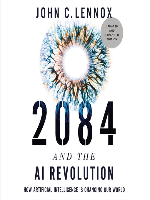 Title details for 2084 and the AI Revolution, Updated and Expanded Edition by John C. Lennox - Wait list